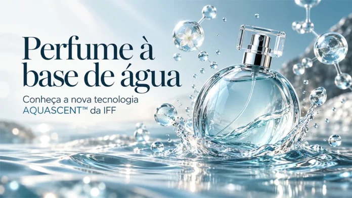 Perfume à base de água com tecnologia AQUASCENT da IFF